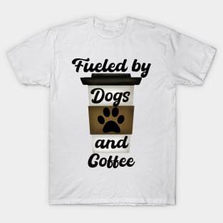 Fueled by Dogs & Coffee T-Shirt